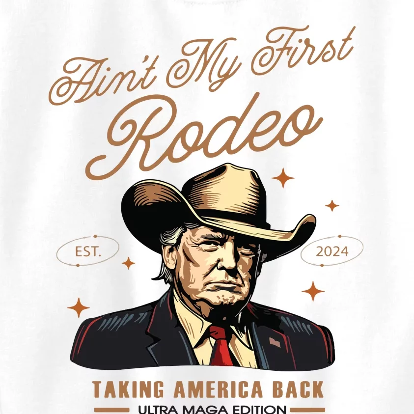 Aint My First Rodeo Trump Western Donald Trump Cowboy Kids Sweatshirt