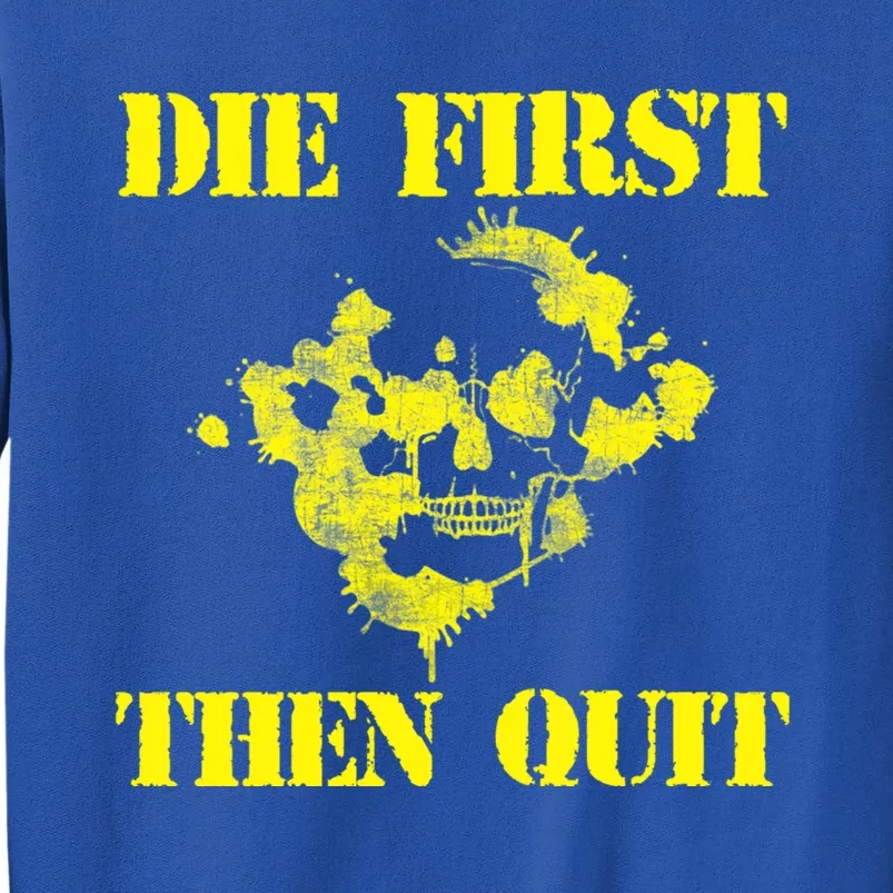 Army Motivational Gift Funny Gift Die First Then Quit Army Gift Sweatshirt