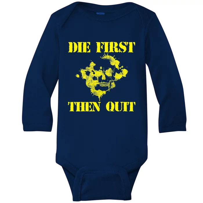 Army Motivational Gift Funny Gift Die First Then Quit Army Gift Baby Long Sleeve Bodysuit