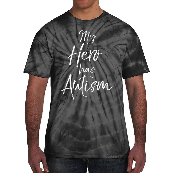 Autism Mom Gift For Parents Cute Quote My Hero Has Autism Tie-Dye T-Shirt