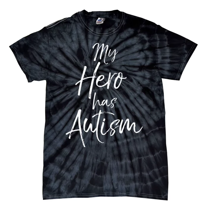 Autism Mom Gift For Parents Cute Quote My Hero Has Autism Tie-Dye T-Shirt