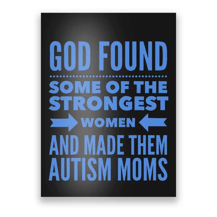 Autism Mom God Found The Strongest Women & Made Autism Moms Poster