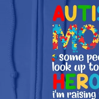 Autism Mom Gift Some People Look Up To Their Heroes Gift Full Zip Hoodie