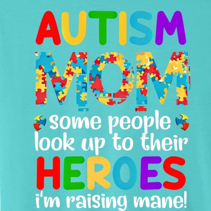 Autism Mom Gift Some People Look Up To Their Heroes Gift ChromaSoft Performance T-Shirt