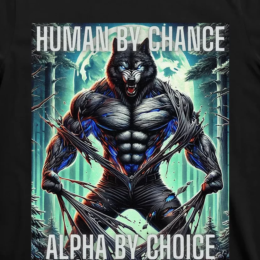 Alpha Male Human By Chance Alpha By Choice Alpha Wolf T-Shirt