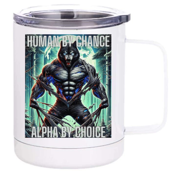 Alpha Male Human By Chance Alpha By Choice Alpha Wolf Front & Back 12oz Stainless Steel Tumbler Cup