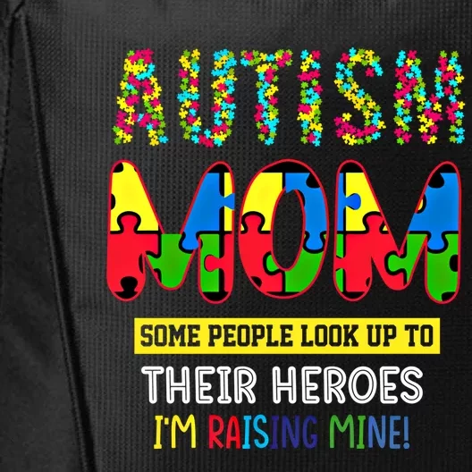 Autism Mom Heroes IM Raising Mine Autism Awareness For Mom Meaningful Gift City Backpack