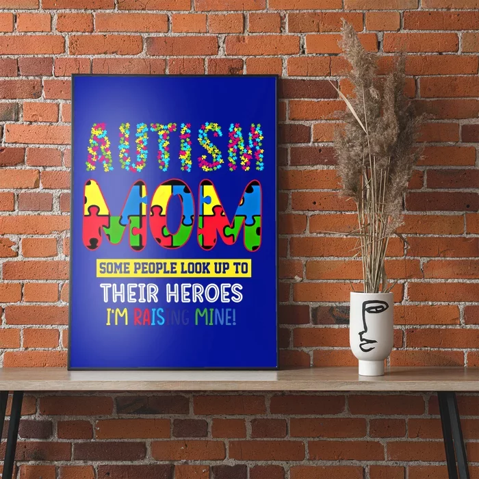 Autism Mom Heroes IM Raising Mine Autism Awareness For Mom Meaningful Gift Poster