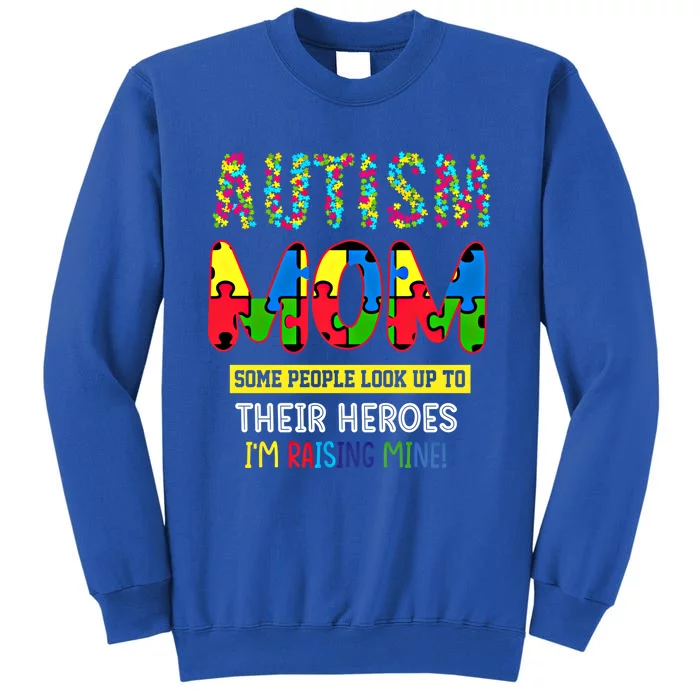 Autism Mom Heroes IM Raising Mine Autism Awareness For Mom Meaningful Gift Tall Sweatshirt