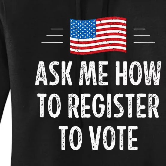 Ask Me How To Register To Vote Women's Pullover Hoodie