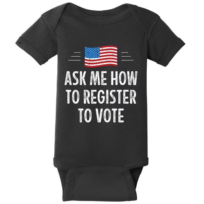 Ask Me How To Register To Vote Baby Bodysuit