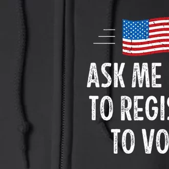 Ask Me How To Register To Vote Full Zip Hoodie