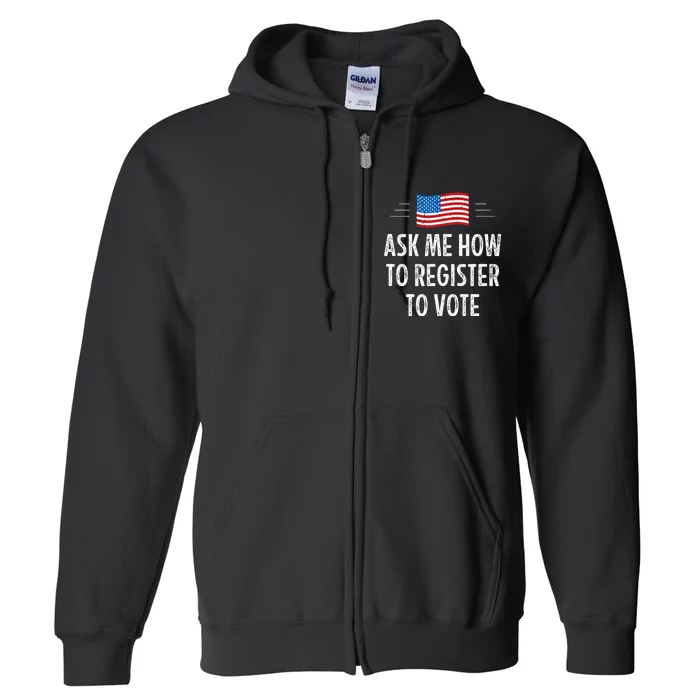 Ask Me How To Register To Vote Full Zip Hoodie