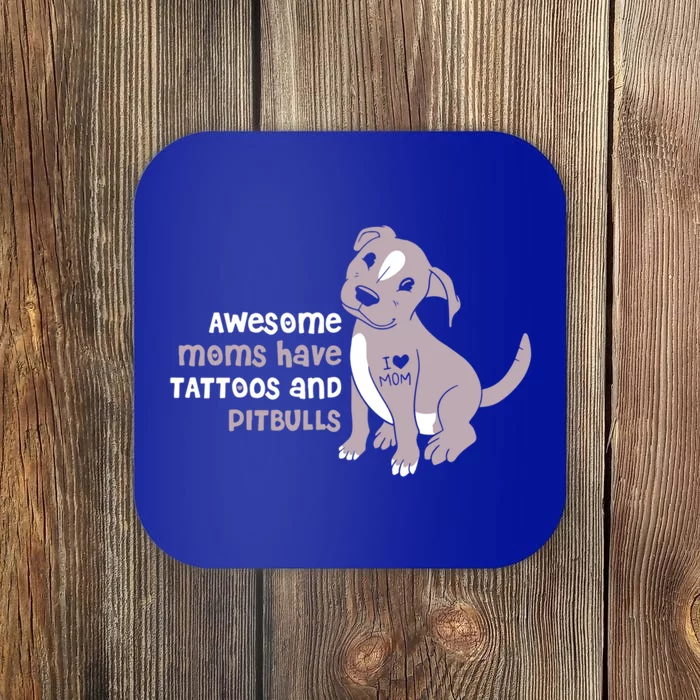 Awesome Moms Have Tattoos And Pitbulls Pit Bull Terrier Meaningful Gift Coaster