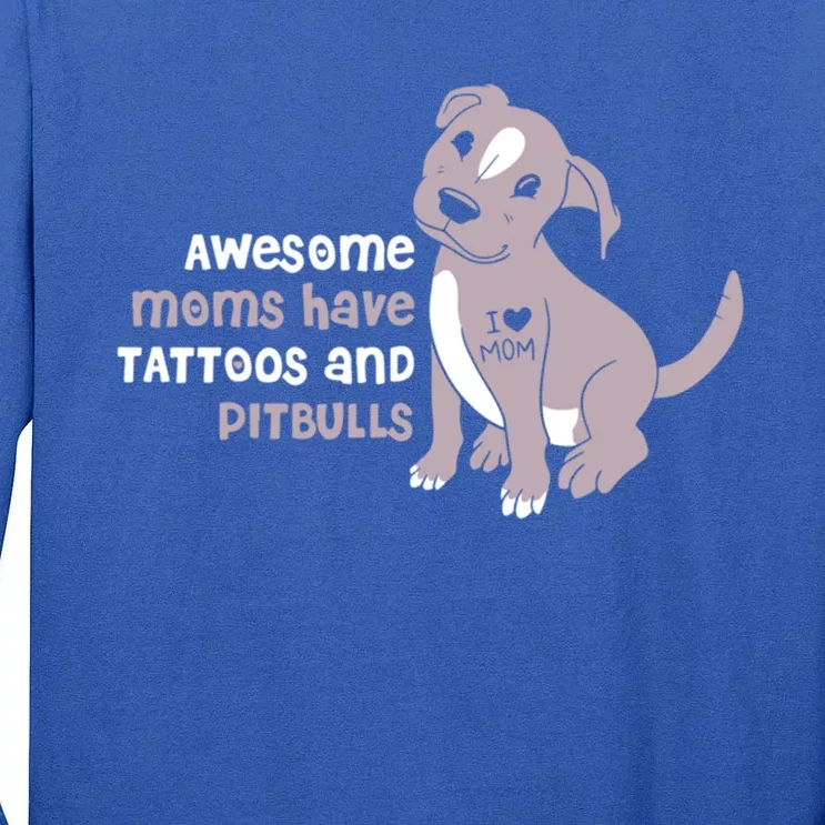 Awesome Moms Have Tattoos And Pitbulls Pit Bull Terrier Meaningful Gift Tall Long Sleeve T-Shirt