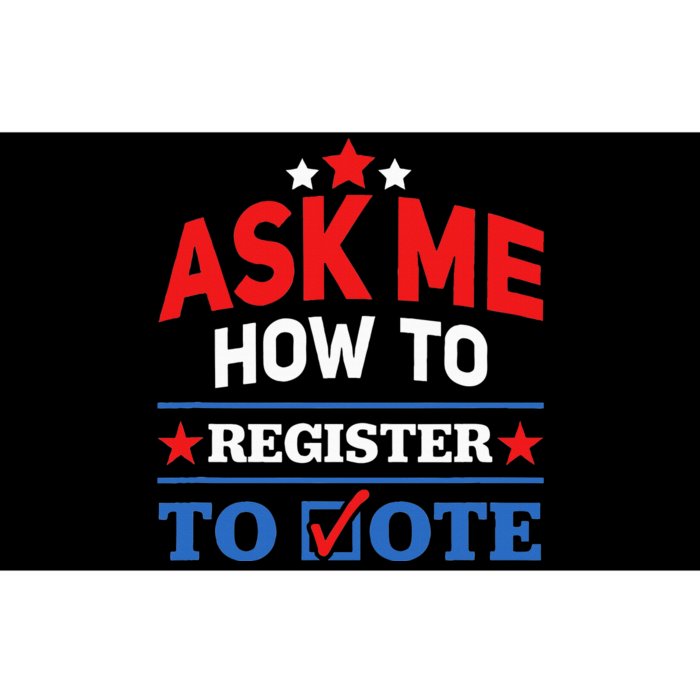 Ask Me How To Register To Vote Election Voter Registration Bumper Sticker