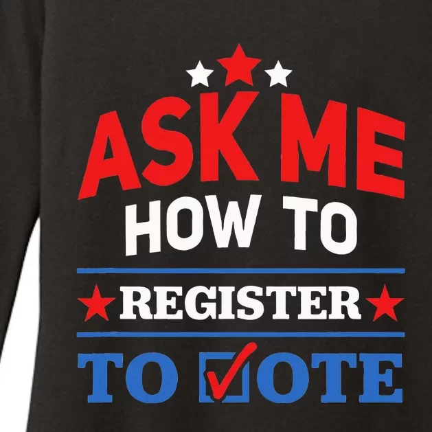 Ask Me How To Register To Vote Election Voter Registration Womens CVC Long Sleeve Shirt