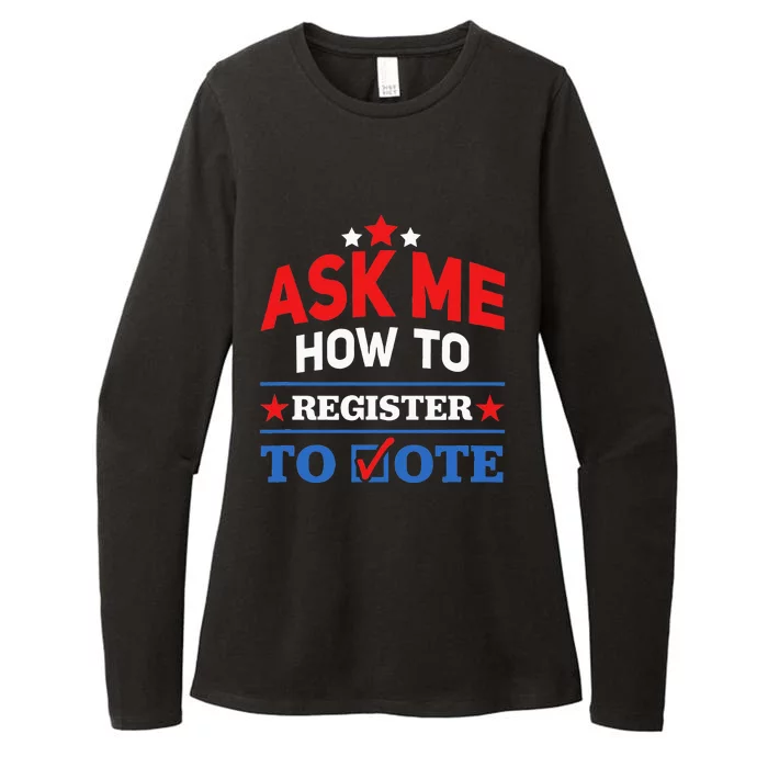 Ask Me How To Register To Vote Election Voter Registration Womens CVC Long Sleeve Shirt