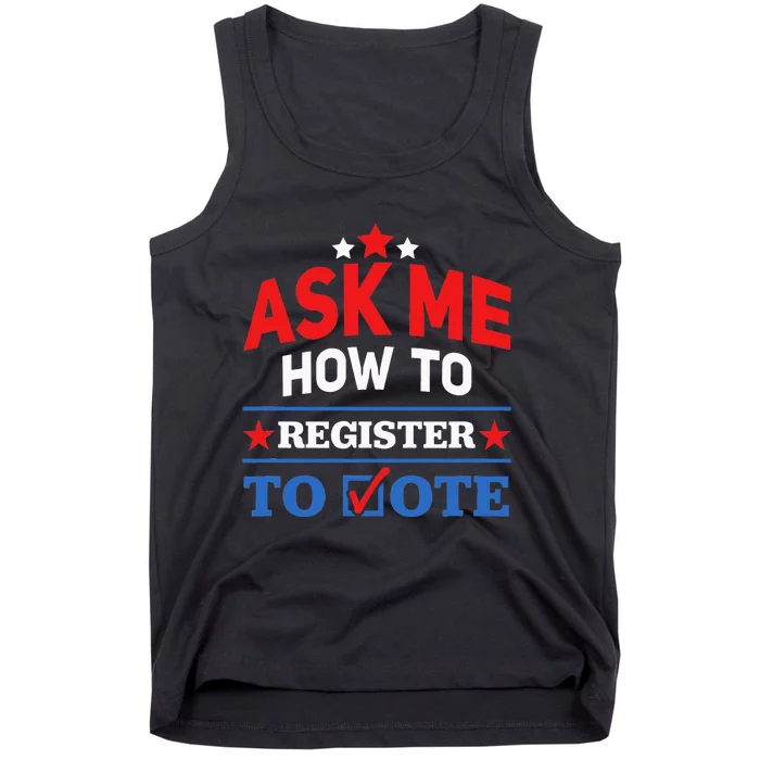 Ask Me How To Register To Vote Election Voter Registration Tank Top