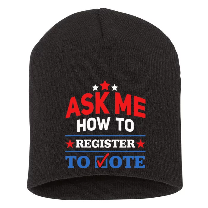 Ask Me How To Register To Vote Election Voter Registration Short Acrylic Beanie