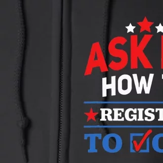 Ask Me How To Register To Vote Election Voter Registration Full Zip Hoodie