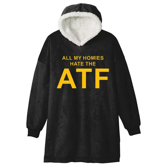 All My Homies Hate The Atf Quote Hooded Wearable Blanket