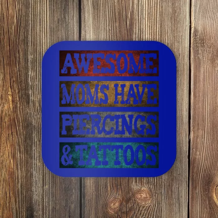 Awesome Moms Have Piercings And Tattooed Mothers's Day Meaningful Gift Coaster