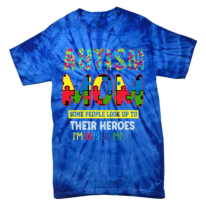 Autism Mom Heroes IM Raising Mine Autism Awareness For Mom Gift Tie-Dye T-Shirt