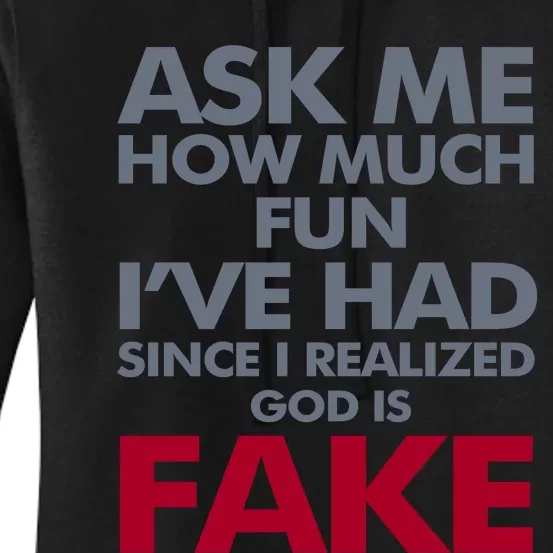 Ask Me How Much Fun Ive Had Since I Realized God Is Fake Women's Pullover Hoodie