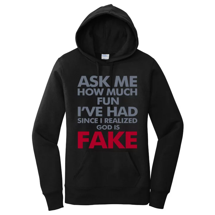 Ask Me How Much Fun Ive Had Since I Realized God Is Fake Women's Pullover Hoodie