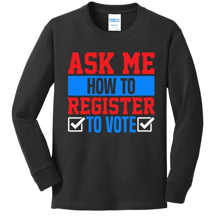 Ask Me How To Register To Vote Presidential Election Voting Kids Long Sleeve Shirt