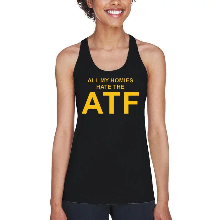 All My Homies Hate The Atf Quote Women's Racerback Tank