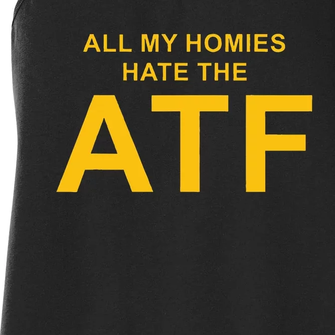 All My Homies Hate The Atf Quote Women's Racerback Tank