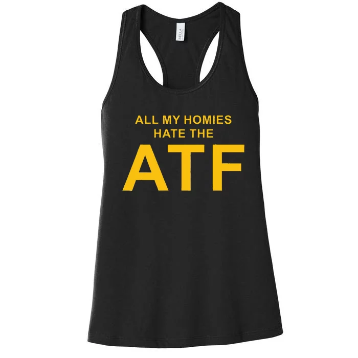 All My Homies Hate The Atf Quote Women's Racerback Tank