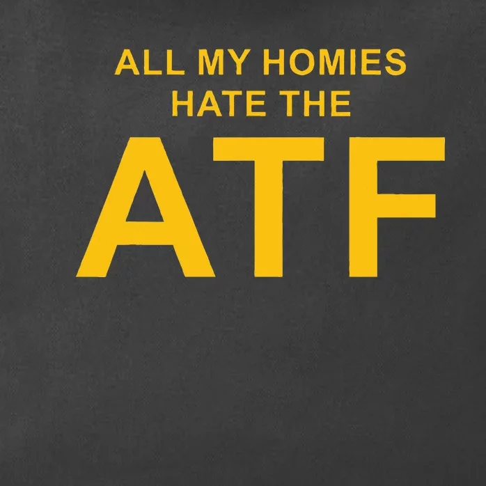 All My Homies Hate The Atf Quote Zip Tote Bag