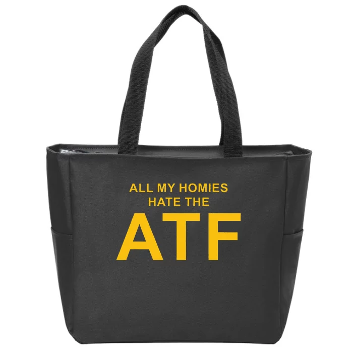 All My Homies Hate The Atf Quote Zip Tote Bag