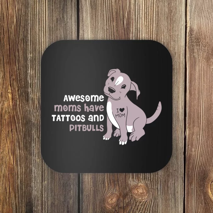 Awesome Moms Have Tattoos Pit Bull Terrier Coaster