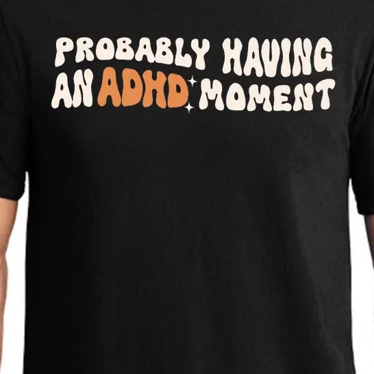 Adhd Mental Health Probably Having An Adhd Moment Pajama Set