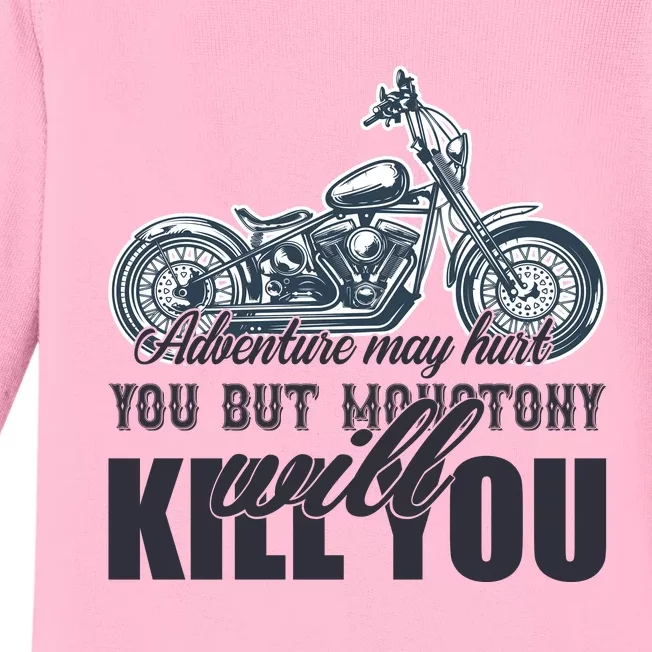 Adventure May Hurt You But Monotony Will Kill You Baby Long Sleeve Bodysuit