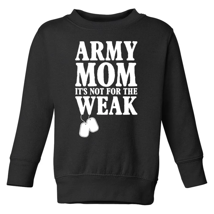 Army Mother Its Not For The Weak | Military Mom Army Toddler Sweatshirt