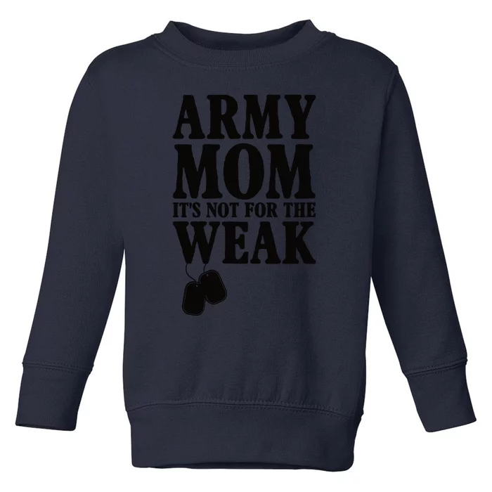 Army Mother Its Not For The Weak | Military Mom Army Toddler Sweatshirt