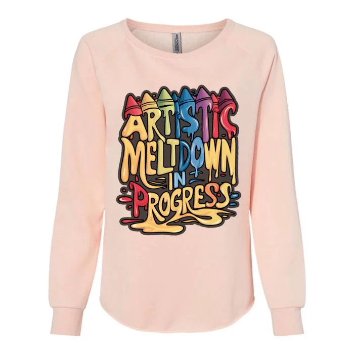 Artistic Meltdown In Progress Gift Womens California Wash Sweatshirt