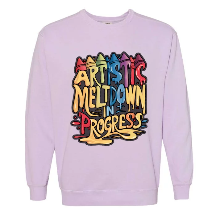 Artistic Meltdown In Progress Gift Garment-Dyed Sweatshirt