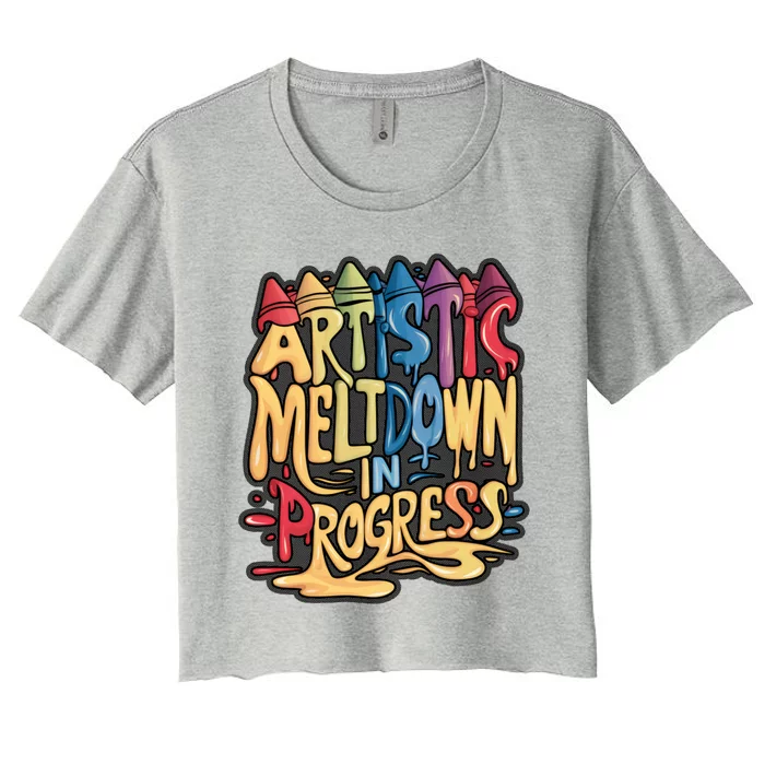 Artistic Meltdown In Progress Gift Women's Crop Top Tee