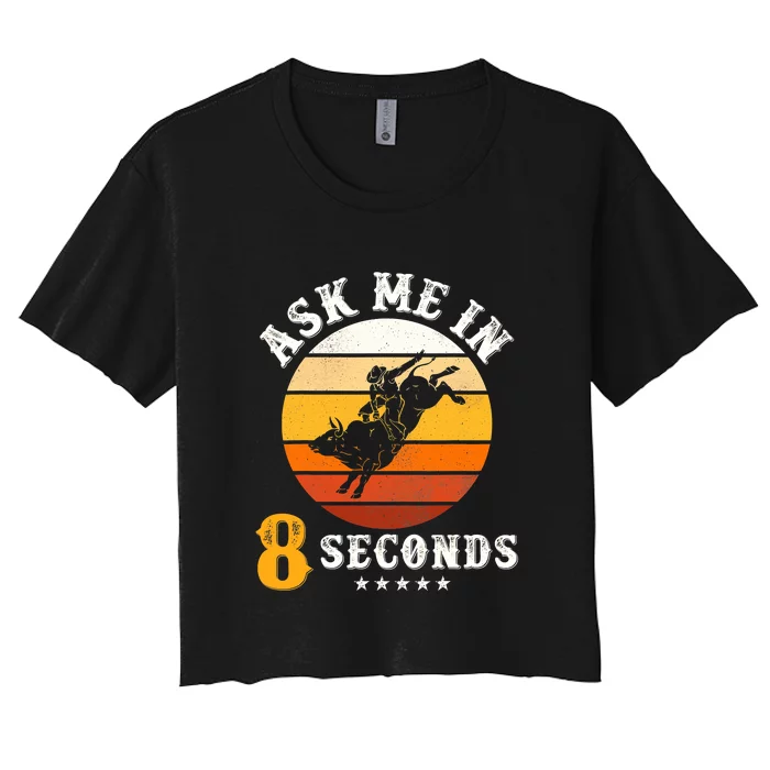 Ask Me In 8 Seconds Rodeo Bull Riding Vintage Cowboy Women's Crop Top Tee