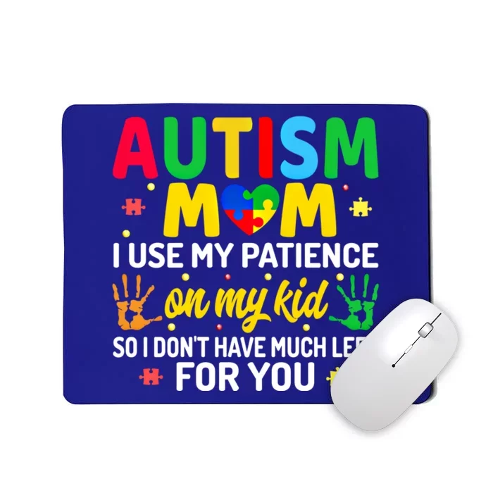 Autism Mom I Use My Patience On My Autism Warriors Mama Gift Mousepad