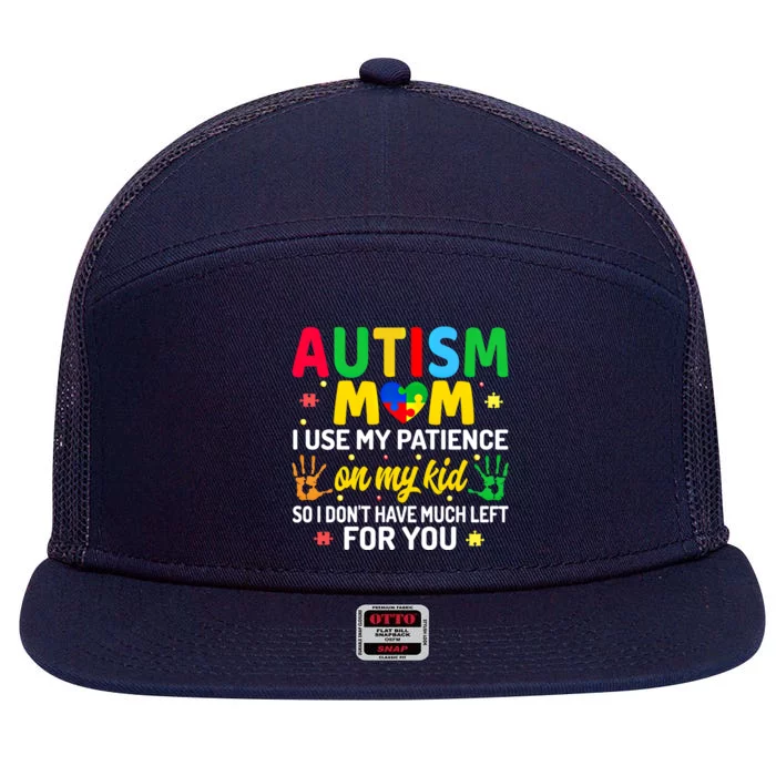 Autism Mom I Use My Patience On My Autism Warriors Mama Gift 7 Panel Mesh Trucker Snapback Hat