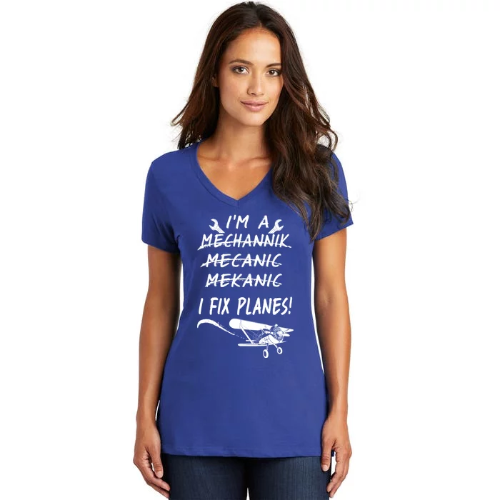 Aircraft Mechanic I'm A Mechannik Mecanic I Fix Planes Gift Women's V-Neck T-Shirt