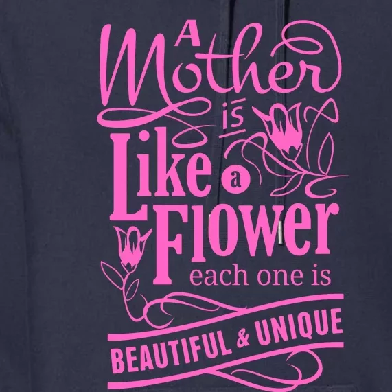 A Mother Is Like A Flower Premium Hoodie