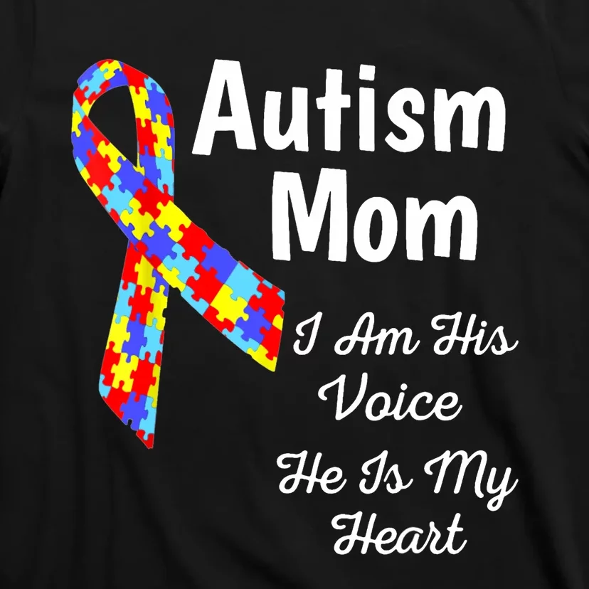 Autism Mom I Am His Voice He Is My Heart T-Shirt